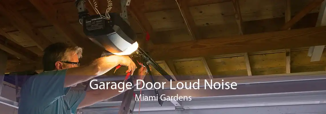 Garage Door Loud Noise Miami Gardens